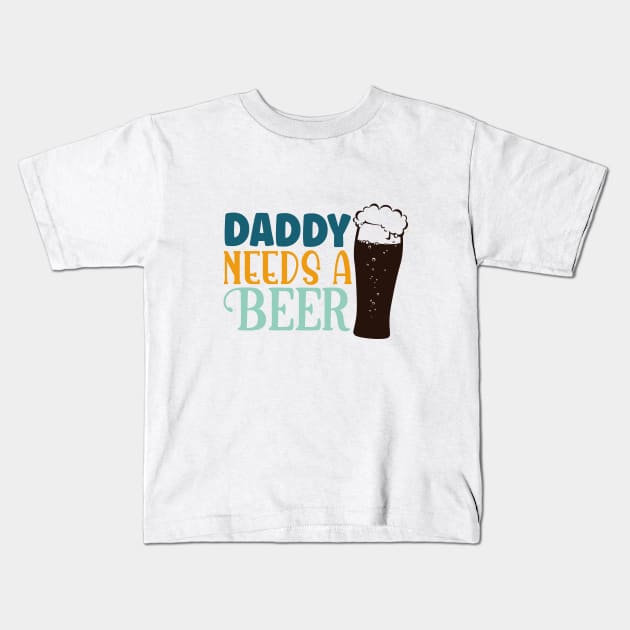 daddy needs a beer Kids T-Shirt by lumenoire